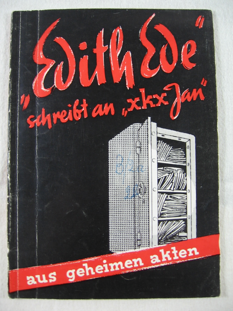 Zentner, Dr. Kurt (Herausgeber):  Edith Ede schreibt an xkx Jan. Aus geheimen Akten. 