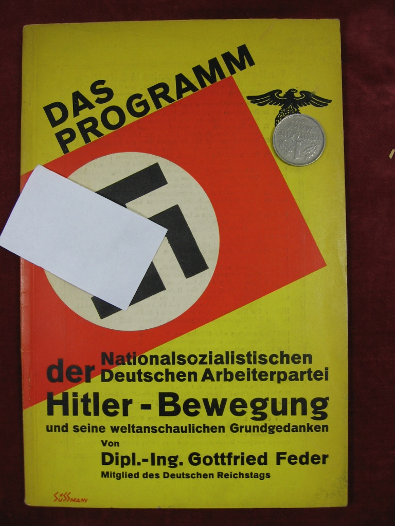 Feder, Gottfried:  Das Programm der Nationalsozialistischen Deutschen Arbeiterpartei Hitler-Bewegung und seine weltanschaulichen Grundgedanken. 