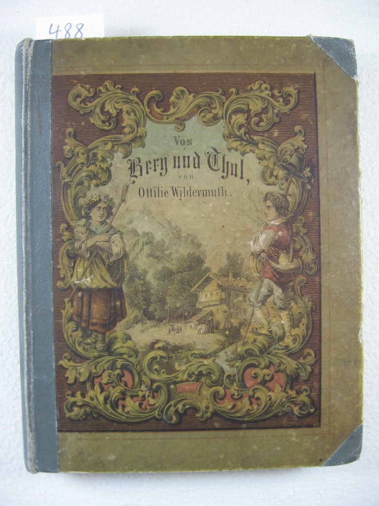 Wildermuth, Ottilie:  Von Berg und Thal. 