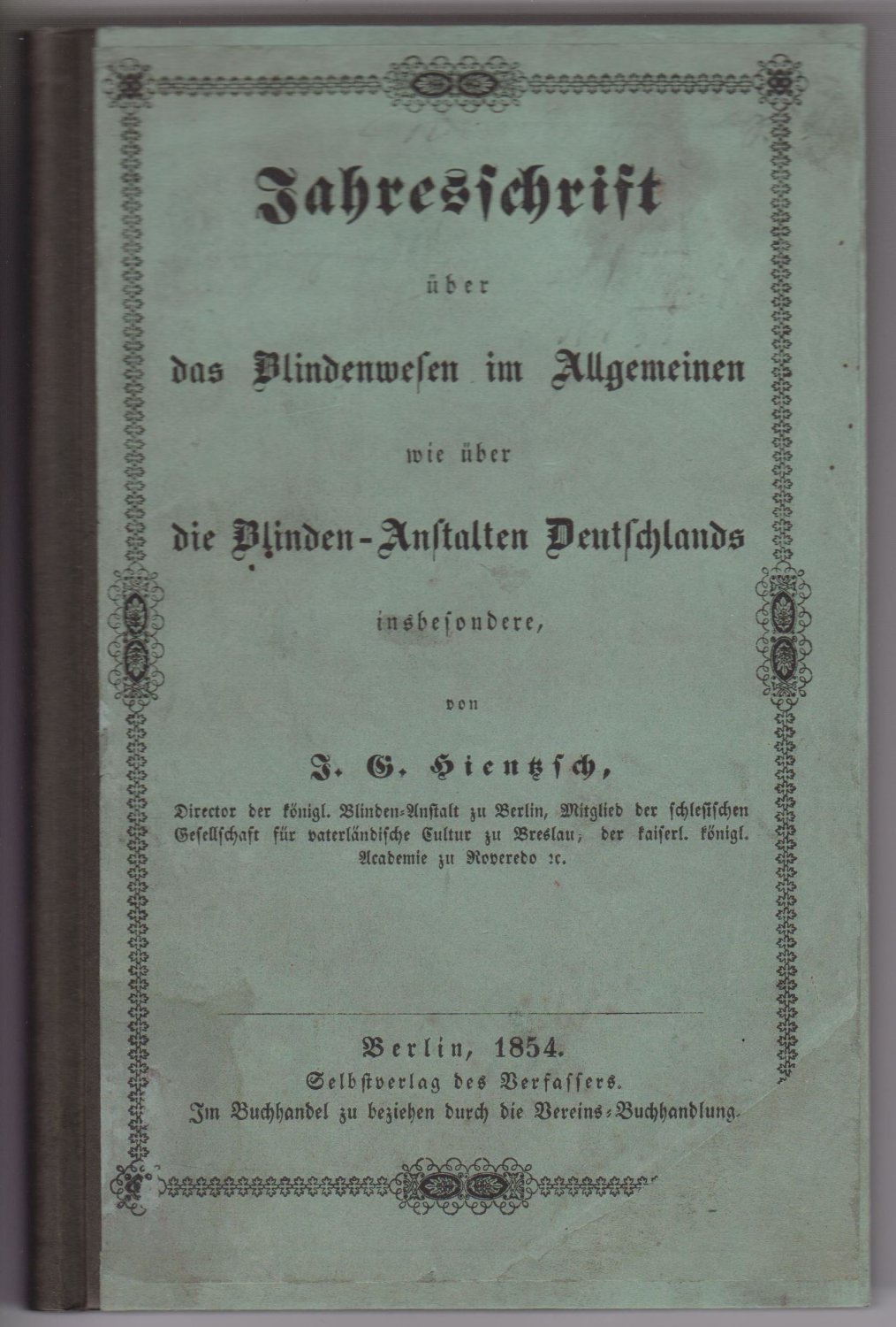HIENTZSCH, J.G.:  Jahresschrift über das Blindenwesen im Allgemeinen wie über die Blinden-Anstalten Deutschlands. 