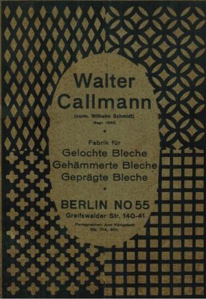 CALLMANN, Walter.  Walter Callmann (vorm. Wilhelm Schmidt) Fabrik für Gelochte Bleche, Gehämmerte Bleche, Geprägte Bleche. Berlin NO 55. (Firmenkatalog) 