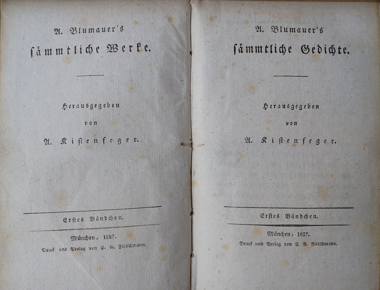 BLUMAUER, A.:  A. Blumauer's sämmtliche Gedichte. Herausgegeben von A. Kistenfeger. 