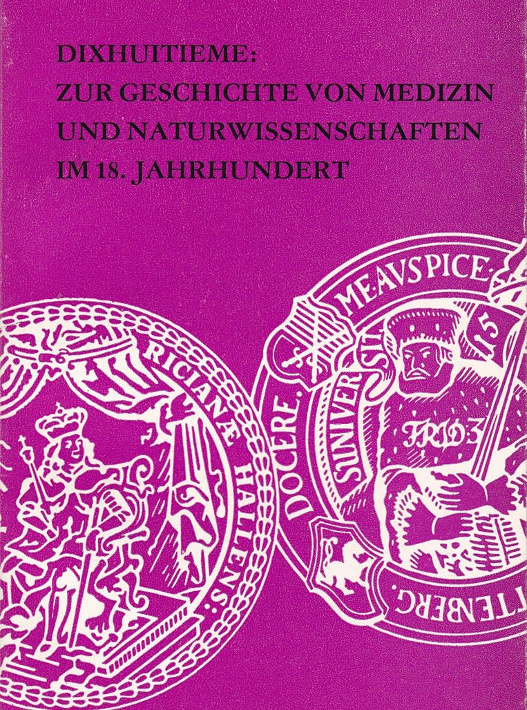VÖLKER, Arina (Hrsg.):  Dixhuitieme: Zur Geschichte von Medizin und Naturwissenschaften im 18. Jahrhundert. 