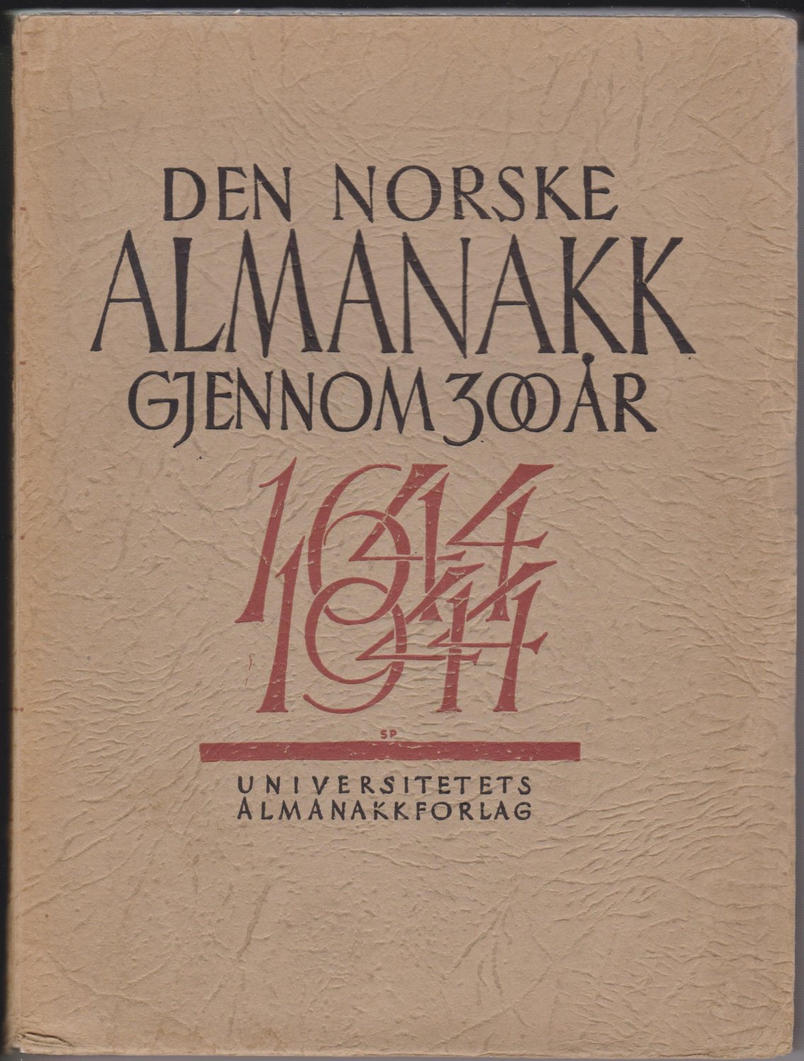 SOMMERFELDT, W. (Wilhelm) P. (Preus) (ed.):  Den Norske Almanakk gjennom 300 Ar, 1644-1944. 