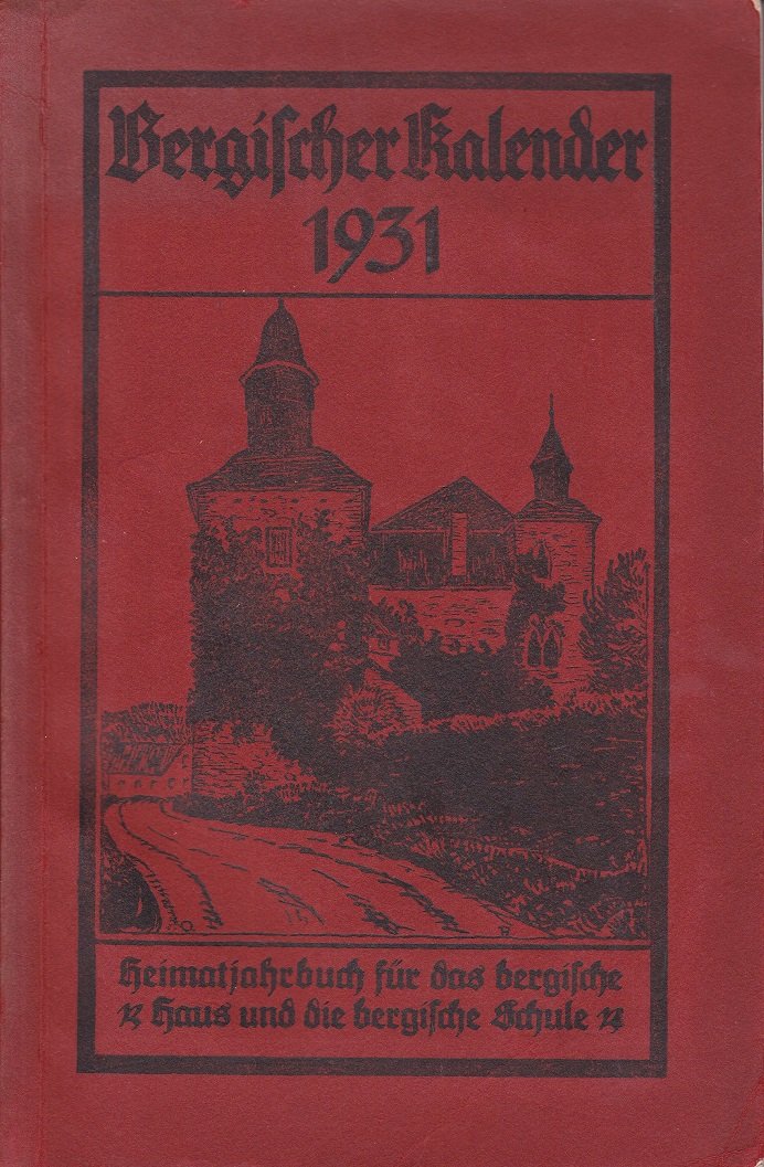 JUX, Anton (Schriftleitung):  Bergischer Kalender 1931. Ein Heimatjahrbuch für das bergische Haus und die bergische Schule. 