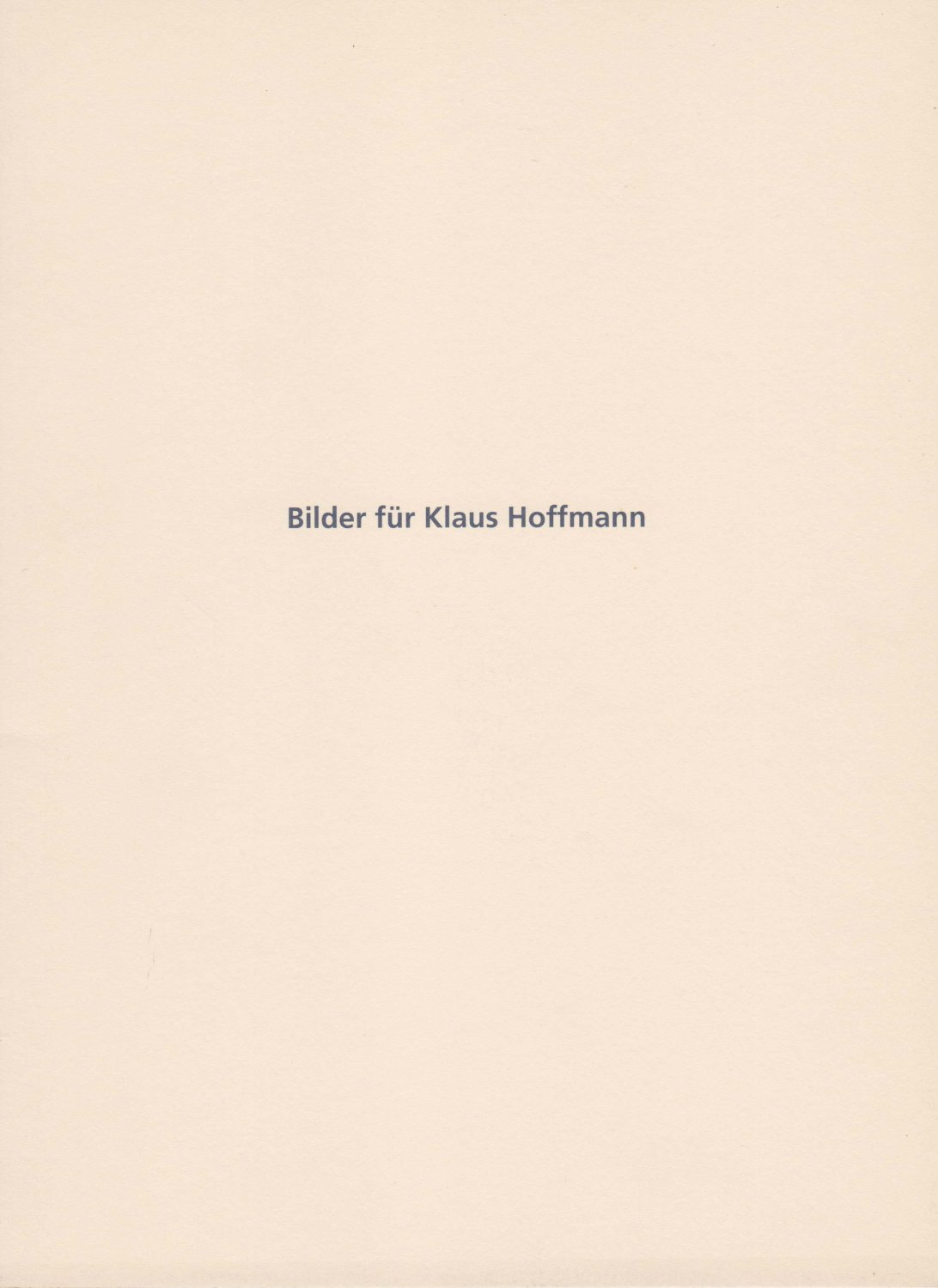 HOFFMANN, Klaus / PFLEGER, Susanne (Hrsg.):  Bilder für Klaus Hoffmann. 