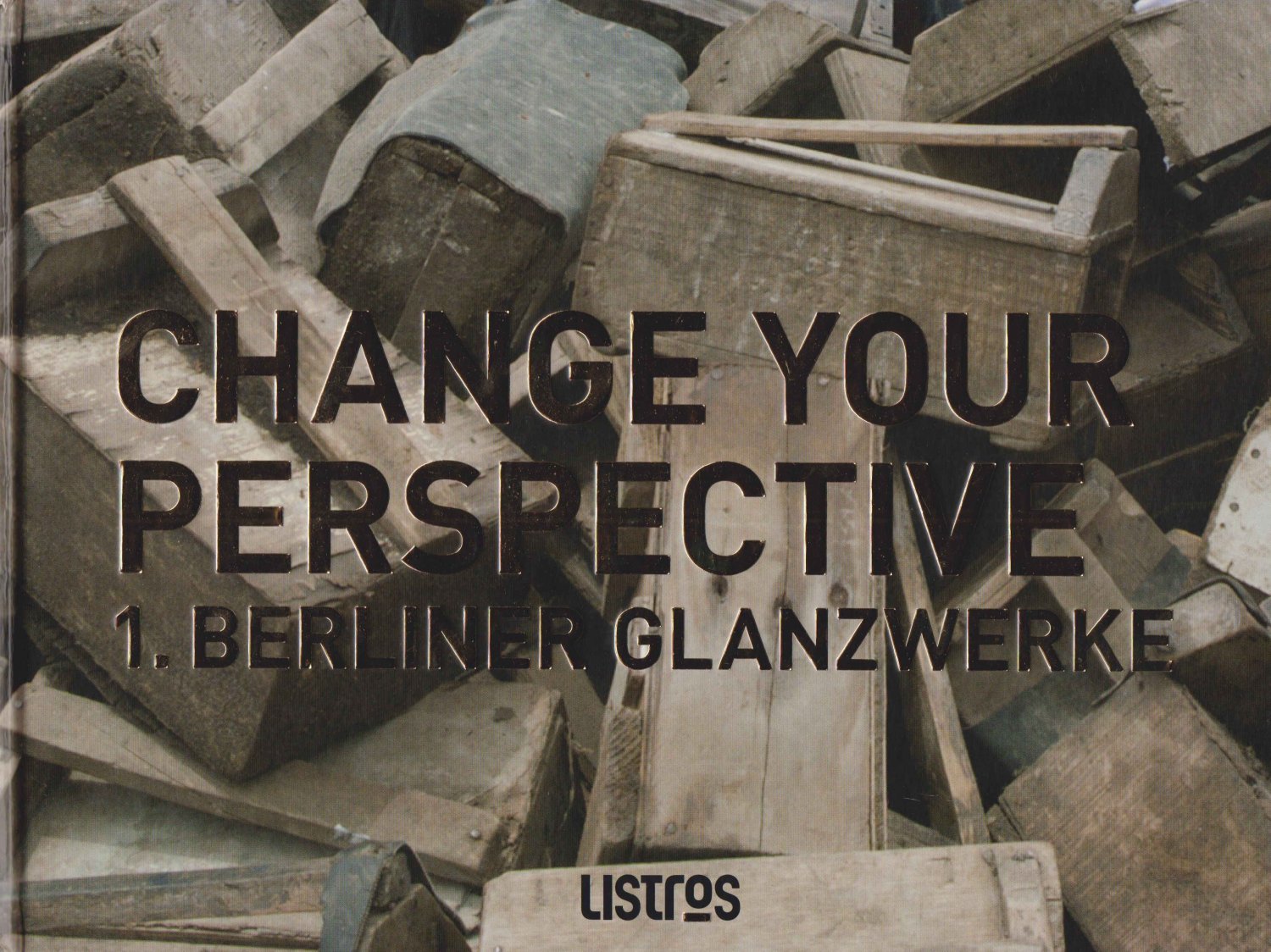SHANKO, Dawit (Herausgeber):  Change Your Perspective. 1. Berliner Glanzwerke. Dokumentation. 
