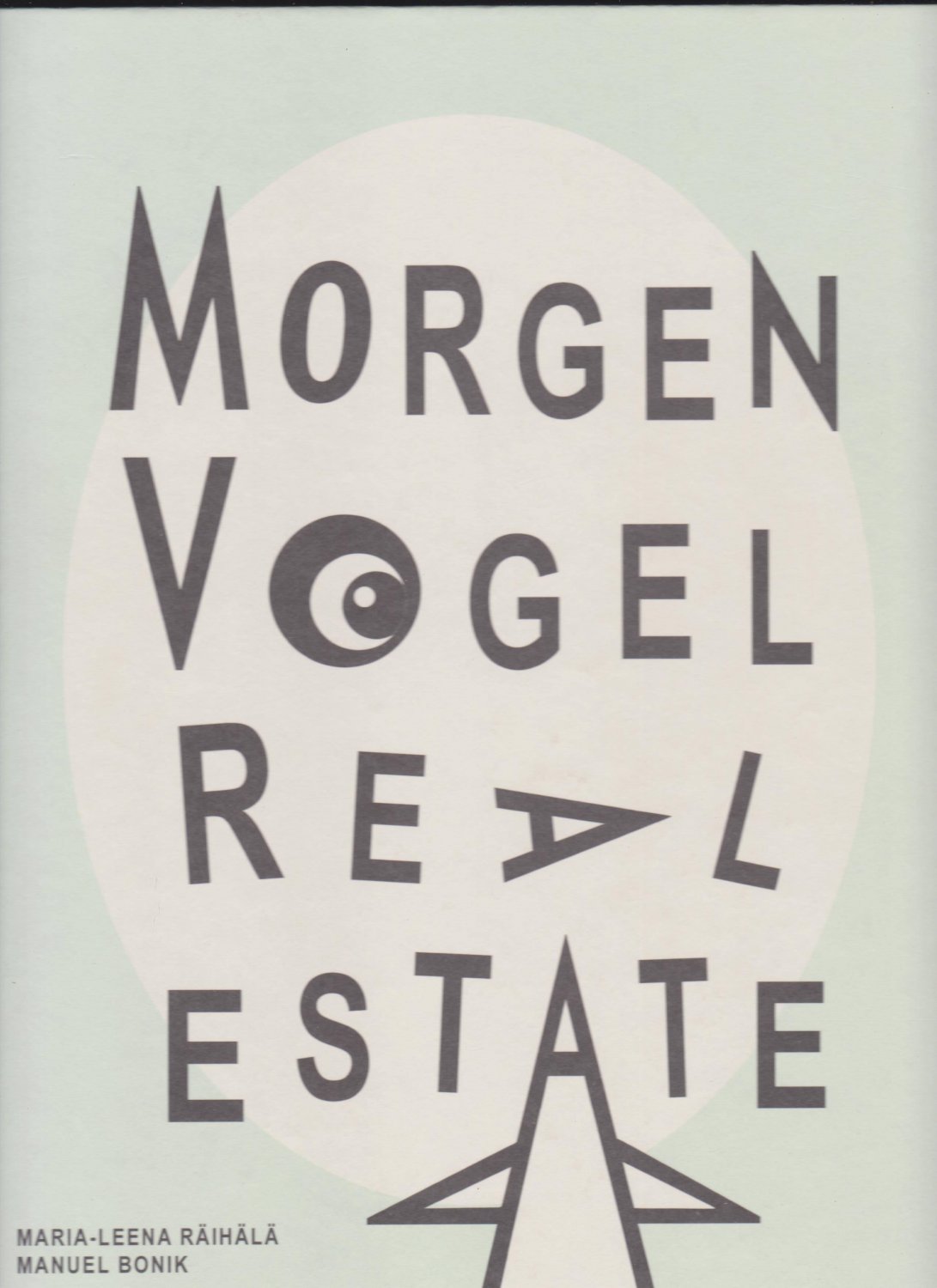RÄIHÄLÄ, Maria-Leena / Bonik, Manuel (Herausgeber):  Morgenvogel Real Estate. (Mit Signatur der Herausgeber!). 