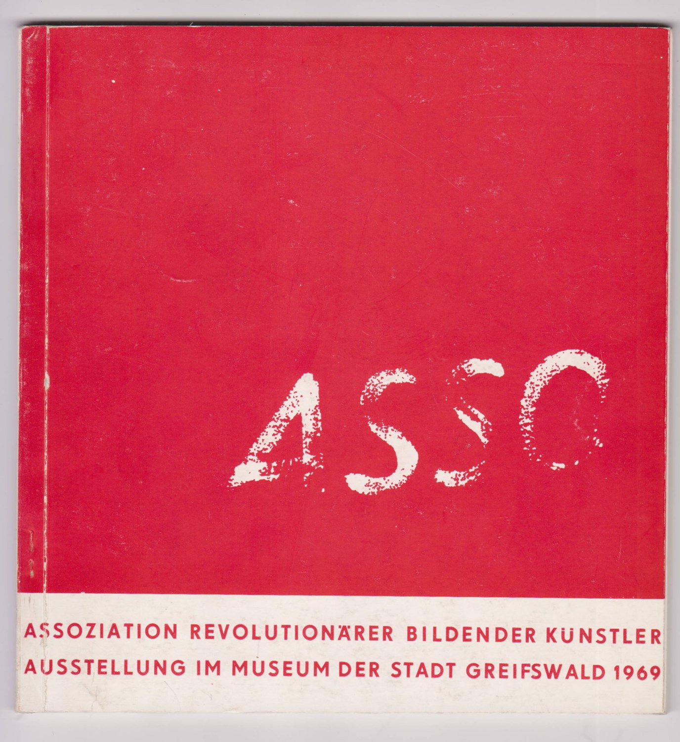 ASSO:  Assoziation revolutionärer bildender Künstler. Gruppe Dresden. Ausstellung im Museum der Stadt Greifswald. 