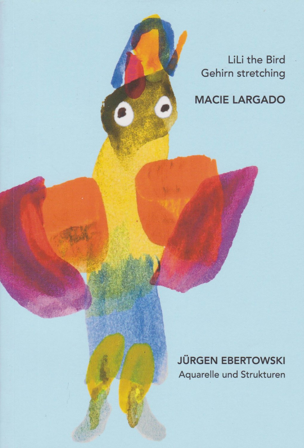 EBERTOWSKI, Jürgen / Macie LARGADO:  Lagardo, LiLi the Bird. Gehirn stretching. Ebertowski, Aquarelle und Strukturen. 