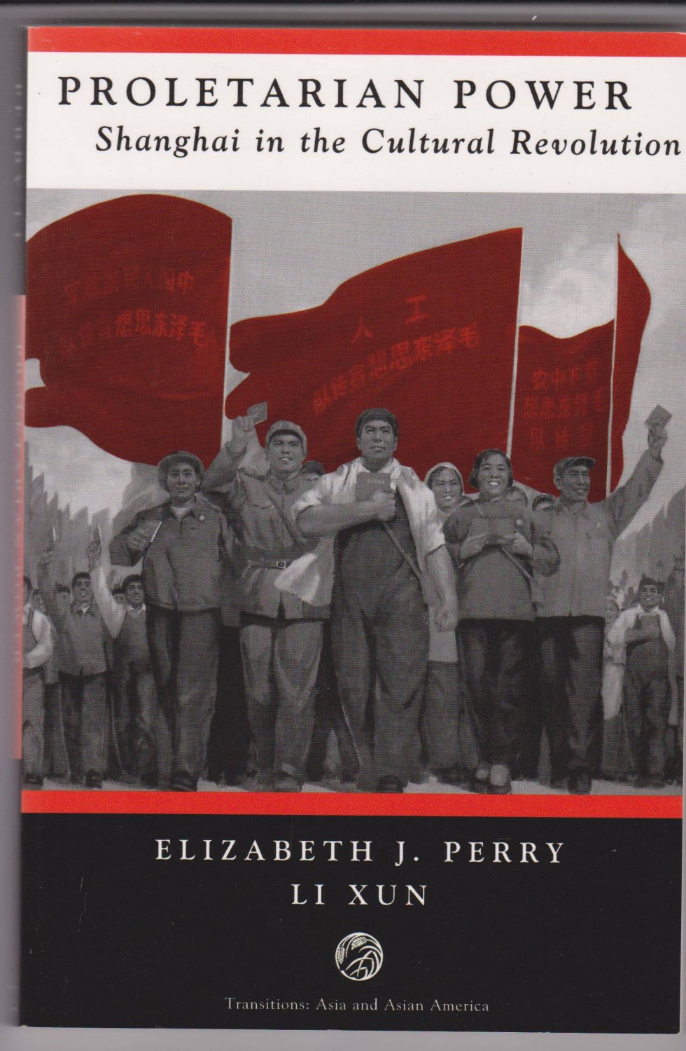 PERRY, Elizabeth J. / Xun, Li:  Proletarian Power. Shanghai in the Cultural Revolution. 