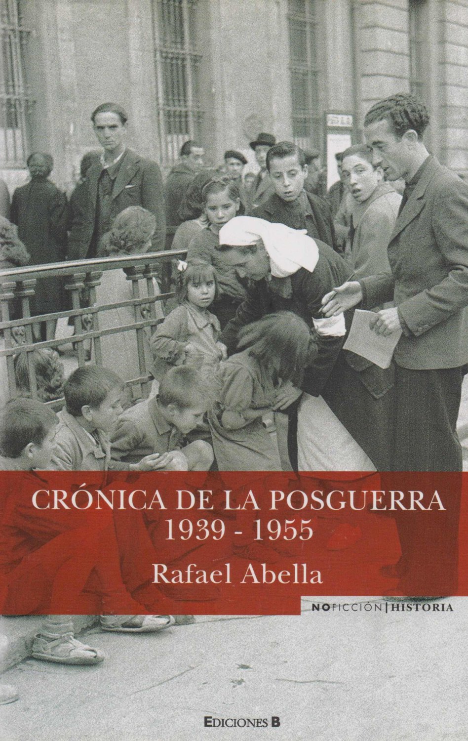 ABELLA, Rafael:  Crónica de la Posguerra 1939-1955. 