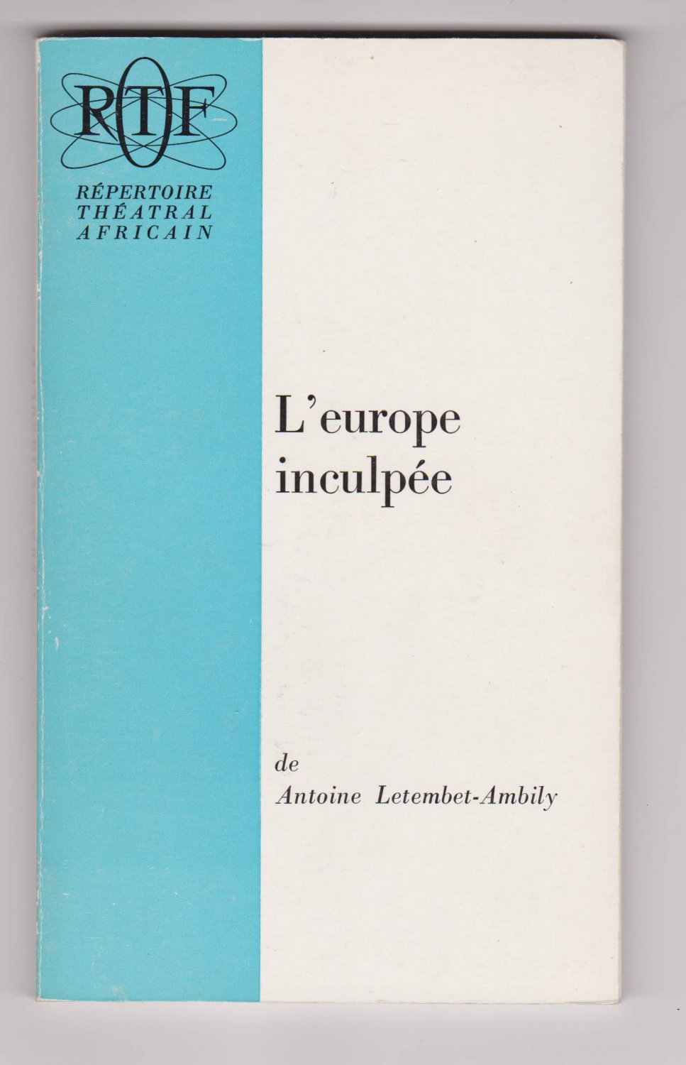 LETEMBET- AMBILY, Antoine:  L'Europe Inculpée. Drame en 4 actes. Grand prix du Concours Théâtral Interafricain 1969. 
