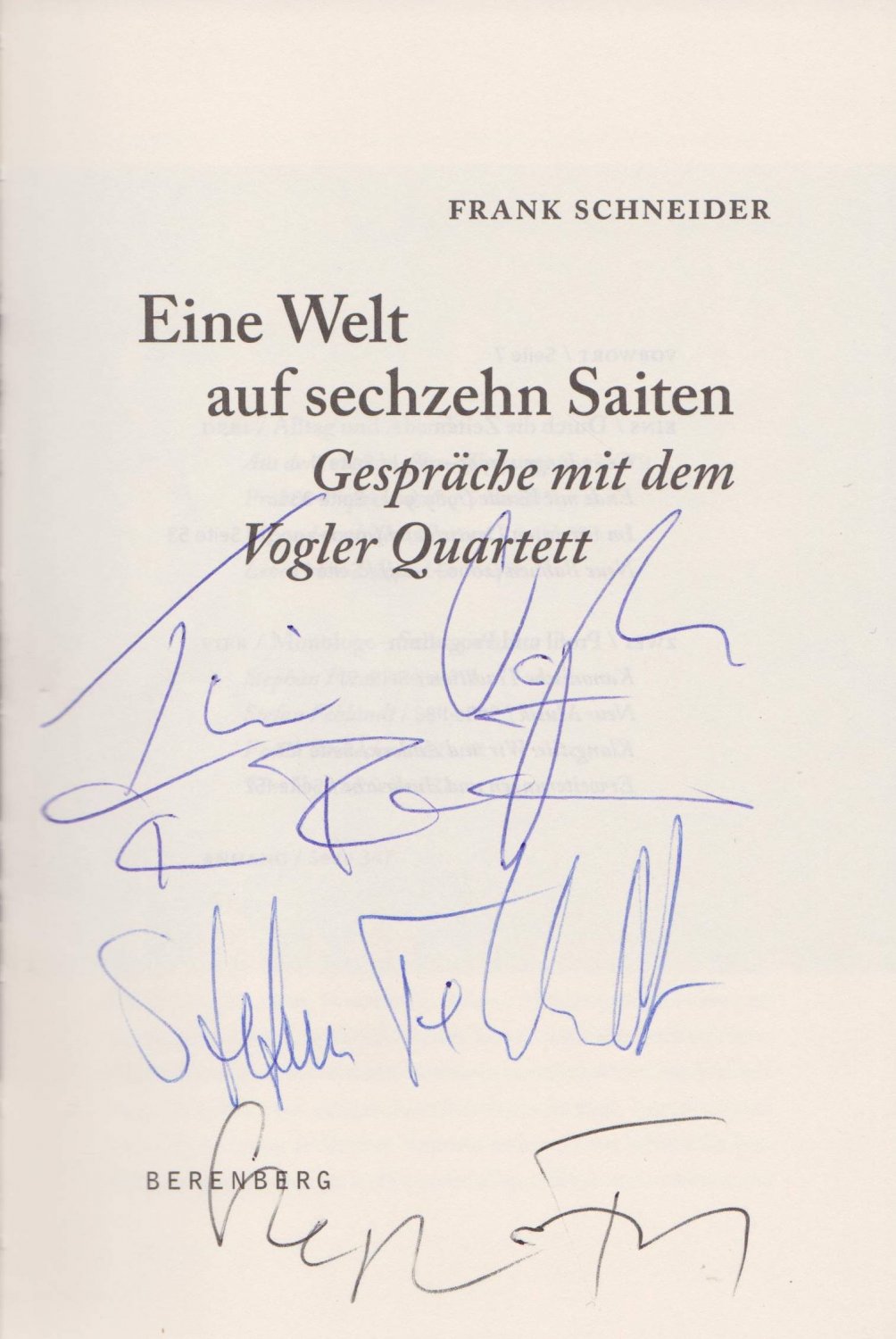SCHNEIDER, Frank:  Eine Welt auf sechzehn Saiten. Gespräche mit dem Vogler Quartett. (Mit Signaturen aller vier Musiker!). 