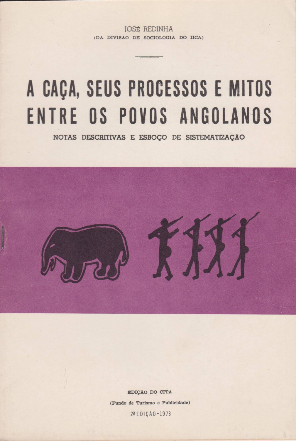 REDINHA, Jose:  A Caca, seus Processos e Mitos Entre os Povos Angolanos. Notas Descritivas e Esboco de Sistematizacao. 