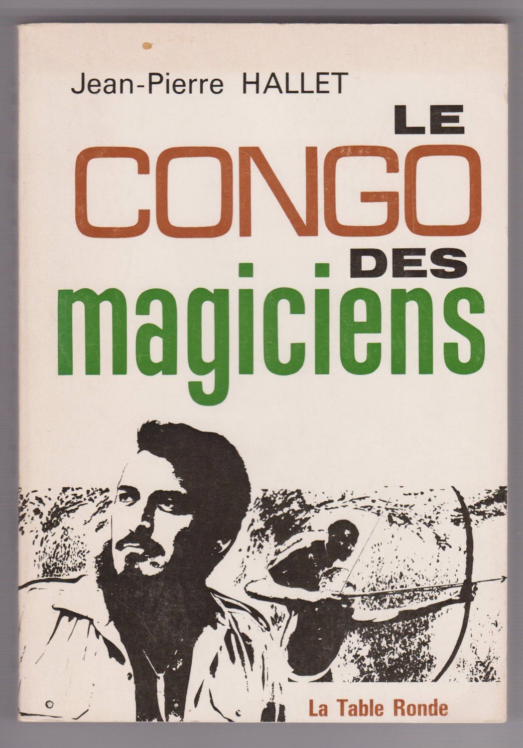 HALLET, Jean-Pierre / Alex PELLE:  Le Congo des Magiciens. Tradiut  de l'anglais. 