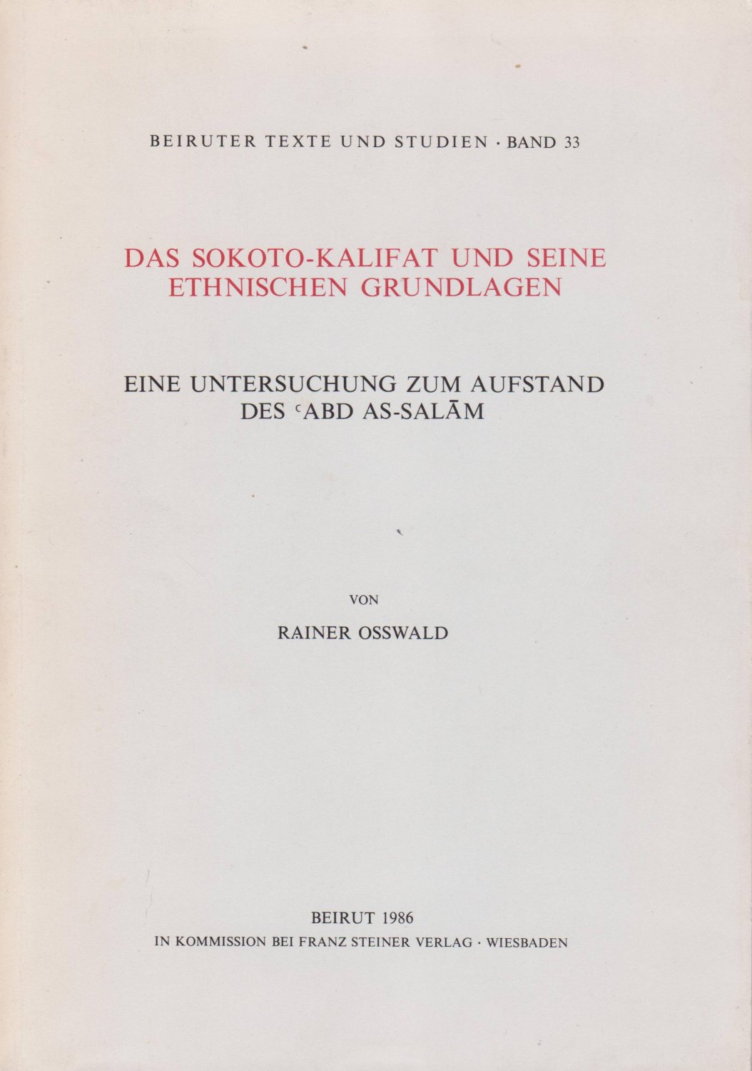 OSSWALD, Rainer:  Das Sokoto-Kalifat und seine ethnischen Grundlagen. Eine Untersuchung zum Aufstand des Abd As-Salam. 