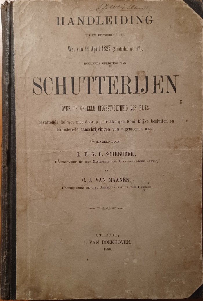 SCHREUDER, L. F. G. P. und C.J. van Maanen (Herausgeber):  Handleiding ter uitvoering der Wet van den 11 april 1827 (Staatsblad no. 17) houdende oprigting van schutterijen over de geheele uitgestrektheid des rijks. 