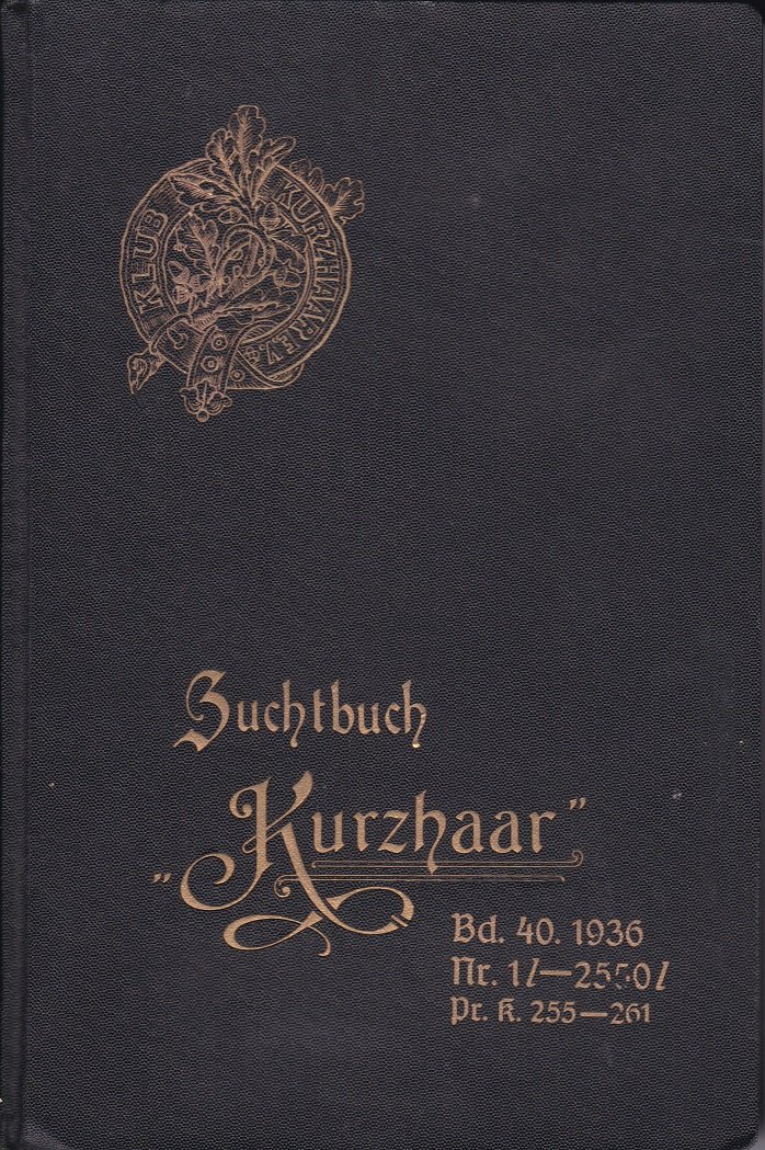 FACHGRUPPE DEUTSCH-KURZHAAR, BERLIN-BRANDENBURG e.V. (Herausgeber):  Zuchtbuch "Kurzhaar" (Z.K.) Z.K. Nr. 1l -2550l. Zuchtbuch "Preußisch Kurzhaar" (Pr.K.) Pr.K. Nr. 255-261. 40. Jahrgang 1936. Abstammungsnachweis für kurzhaarige deutsche Vorstehhunde. 