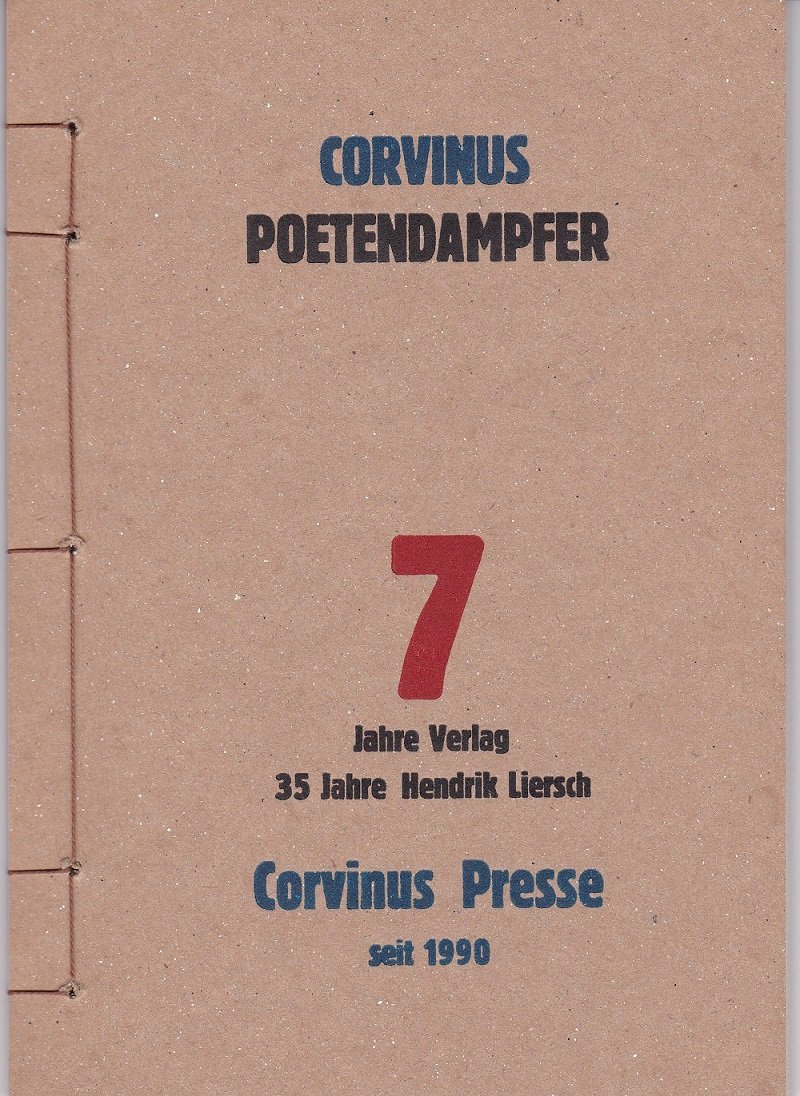 LIERSCH, Hendrik (Herausgeber):  Corvinus Poetendampfer. (Deutsche Erstausgabe!). 7 Jahre Verlag, 35 Jahre Hendrik Liersch, Corvinus Presse seit 1990. 