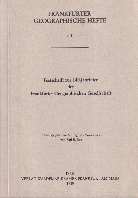 Fick,Karl E.  Festschrift zur 140 Jahrfeier der Frankfurter Geographischen 