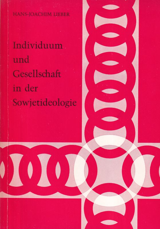 Lieber,Hans-Joachim  Individuum und Gesellschaft in der Sowjetideologie 