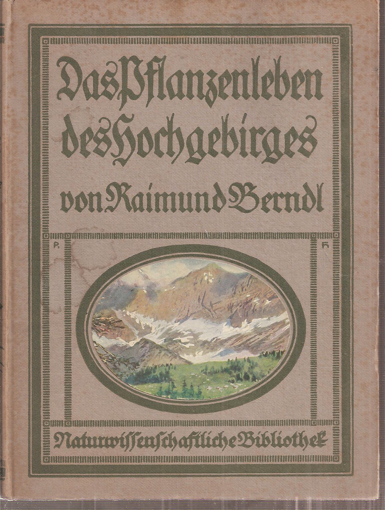 Berndl,Raimund  Das Pflanzenleben des Hochgebirges 