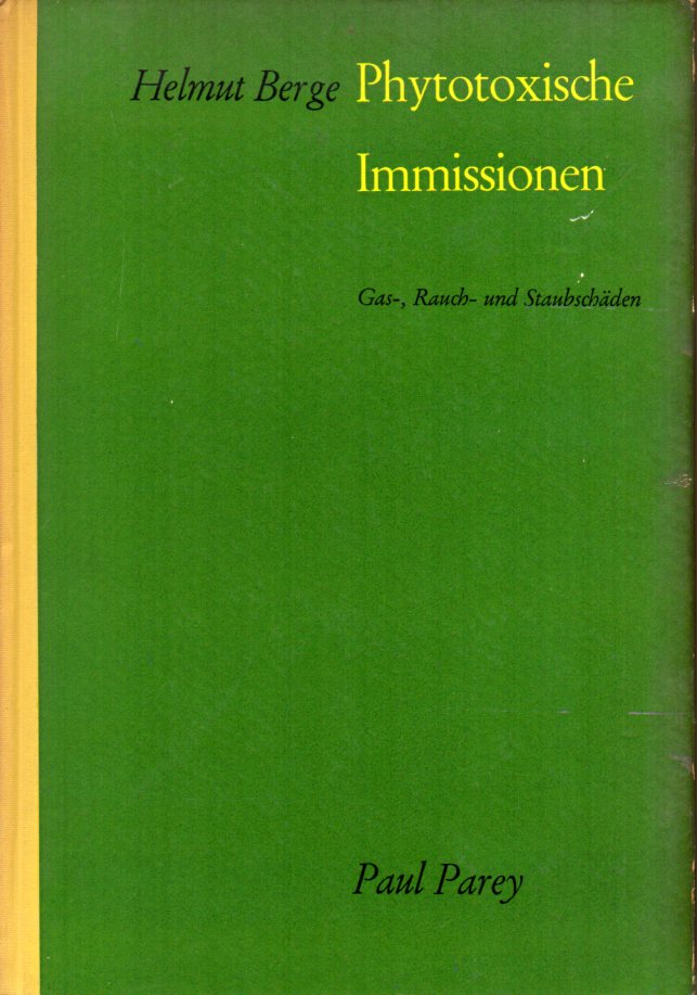 Berge,Helmut  Phytotoxische Immissionen (Gas-,Rauch-und Staubschäden) 