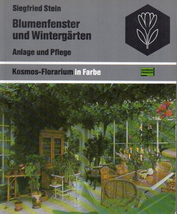 Stein,Siegfried  Blumenfenster und Wintergärten. Anlage und Pflege 