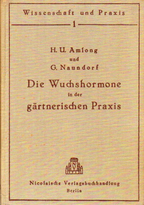 Amlong,H.U.und G.Naundorf  Die Wuchshormone in der gärtnerischen Praxis 