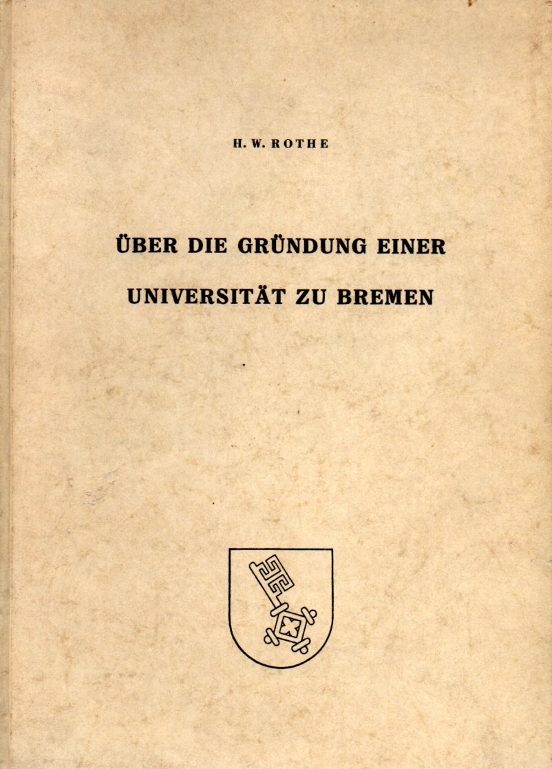 Rothe,Hans Werner  Über die Gründung einer Universität zu Bremen 