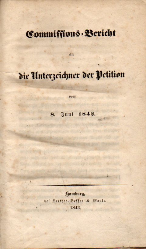 Hamburg Commissions-Bericht  Commissions-Bericht an die Unterzeichner der Petition vom 8.Juni 1842 
