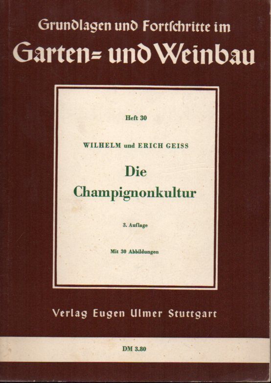 Geiss,Wilhelm+Erich Geiss  Die Champignonkultur 