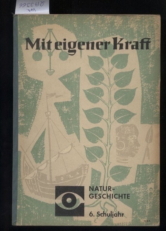 Weise,Kurt Otto+Erich Stengel  Mit eingener Kraft. Naturgeschichte II. 6. Schuljahr 