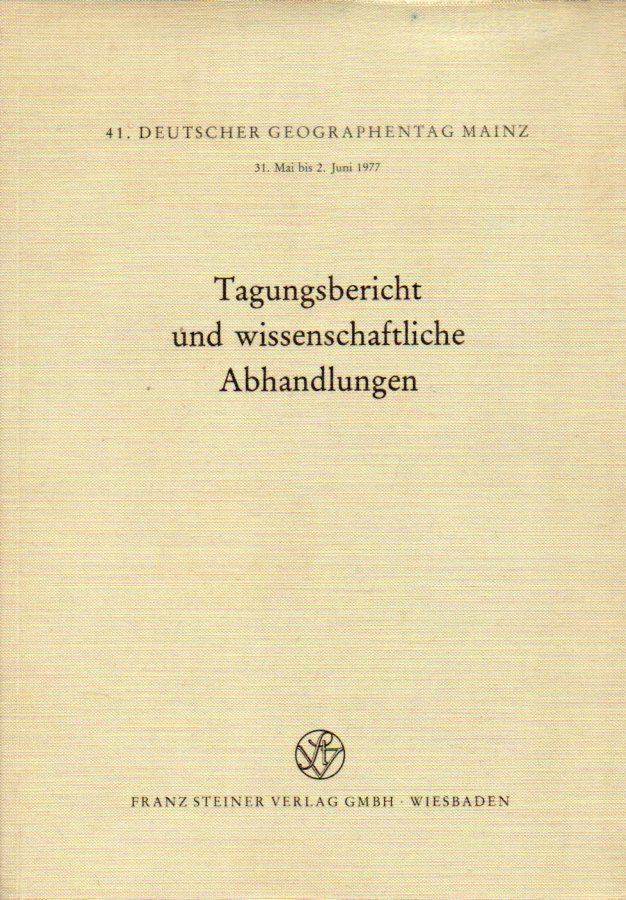Deutscher Geographentag Mainz(41.)  31.Mai bis 2.Juni 1977.Tagungsbericht und wissenschaftliche 