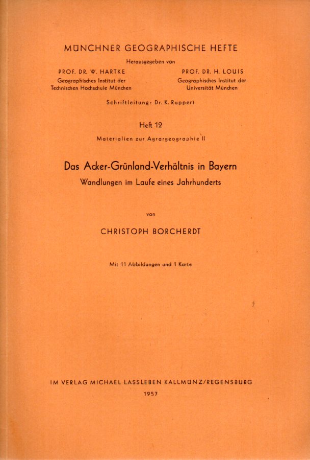 Christoph Borcherdt  Das Acker-Grünland-Verhältnis in Bayern 