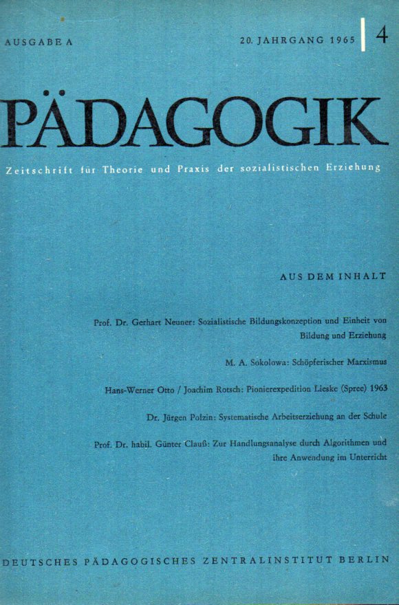 Pädagogik.Zeitschrift für Theorie und Praxis  der sozialistischen Erziehung.20.Jg.Band II,III,IV. 
