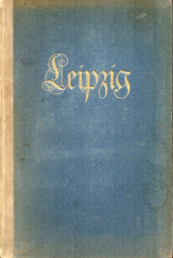Weigel,Paul  Leipzig. Festgabe der Stadt Leipzig 1913 