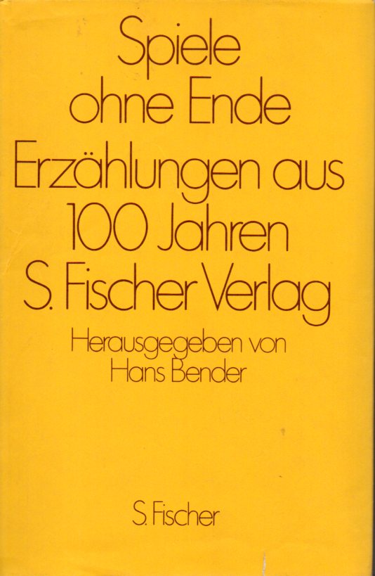 Bender,Hans(Hsg.)  Spiele ohne Ende-Erzählungen aus hundert Jahren S.Fischer Verlag 