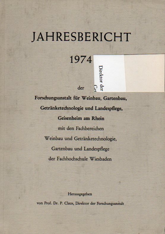 Claus,P.(Hsg.)  Jahresbericht 1974 der Forschungsanstalt für Weinbau, Gartenbau 