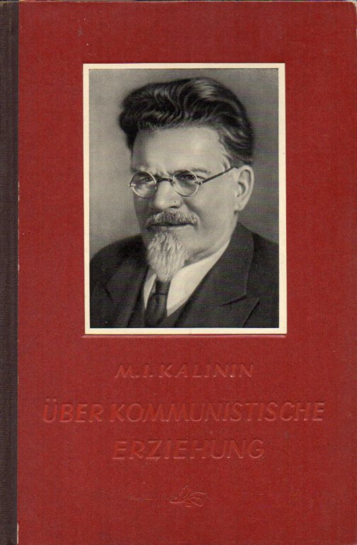 Kalinin,M.I.  Über kommunistische Erziehung 