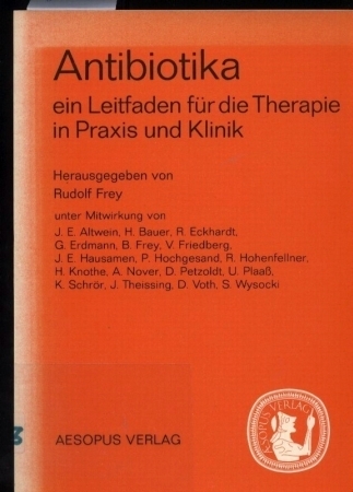 Frey,Rudolf (Hsg.)  Antibiotika - ein Leitfaden für die Therapie in Praxis und Klinik 