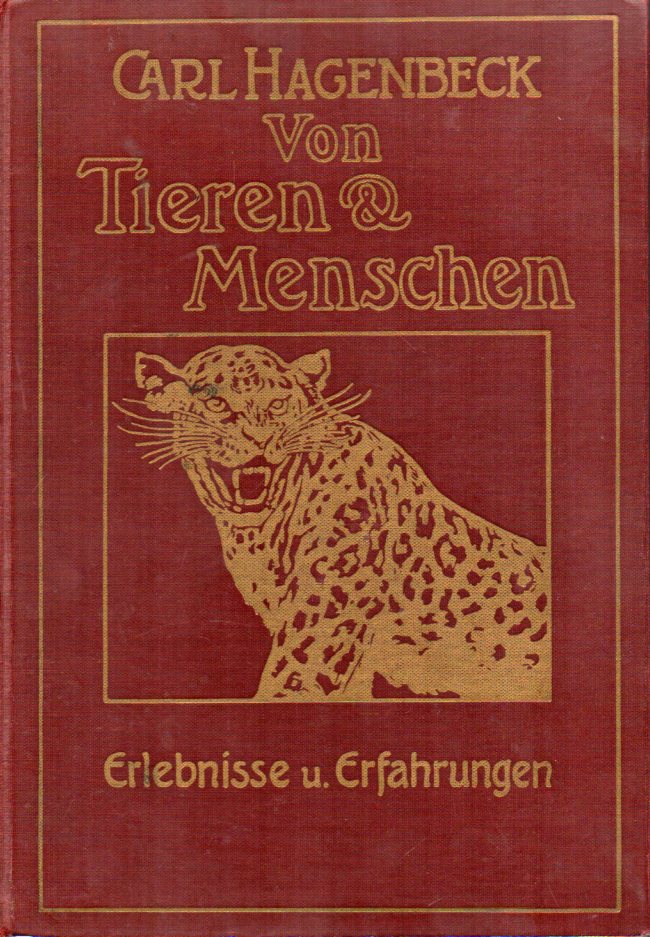 Hagenbeck,Carl  Von Tieren und Menschen.Erlebnisse und Erfahrungen von Carl 