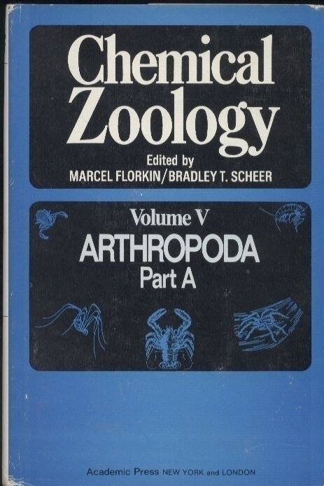 Florkin,Marcel+Bradley T. Scheer  Chemical Zoology Volume V Arthropoda Part A 