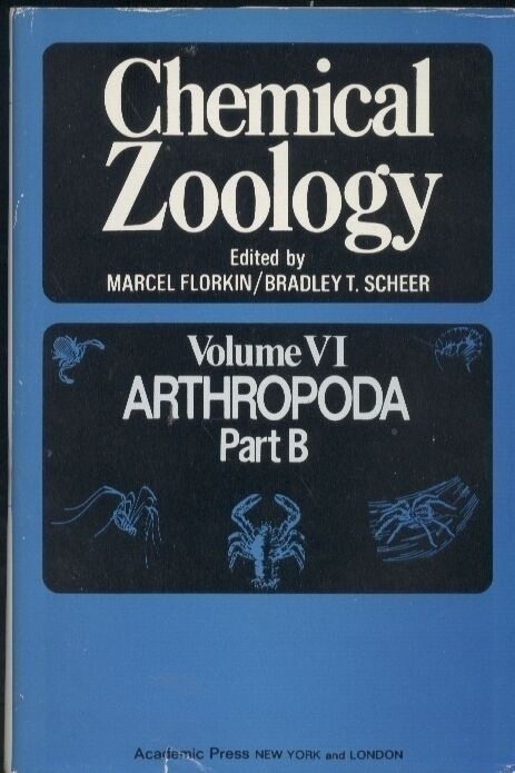 Florkin,Marcel+Bradley T. Scheer  Chemical Zoology Volume VI Arthropoda Part B 