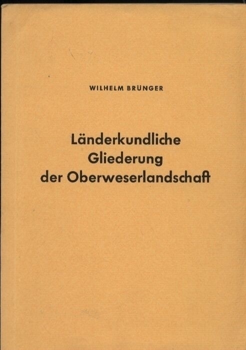 Brünger,Wilhelm  Länderkundliche Gliederung der Oberweserlandschaft 
