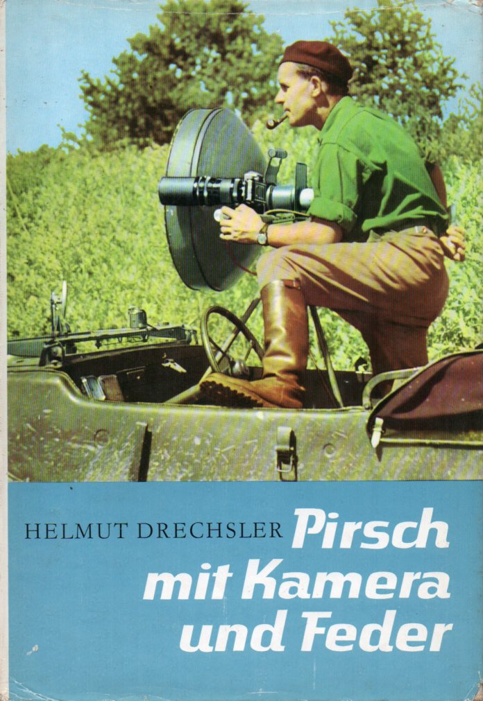 Drechsler,Helmut  Pirsch mit Kamera und Feder Erster Band 