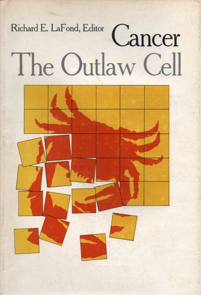 LaFond,Richard E.,Editor  Cancer - The Outlaw Cell 