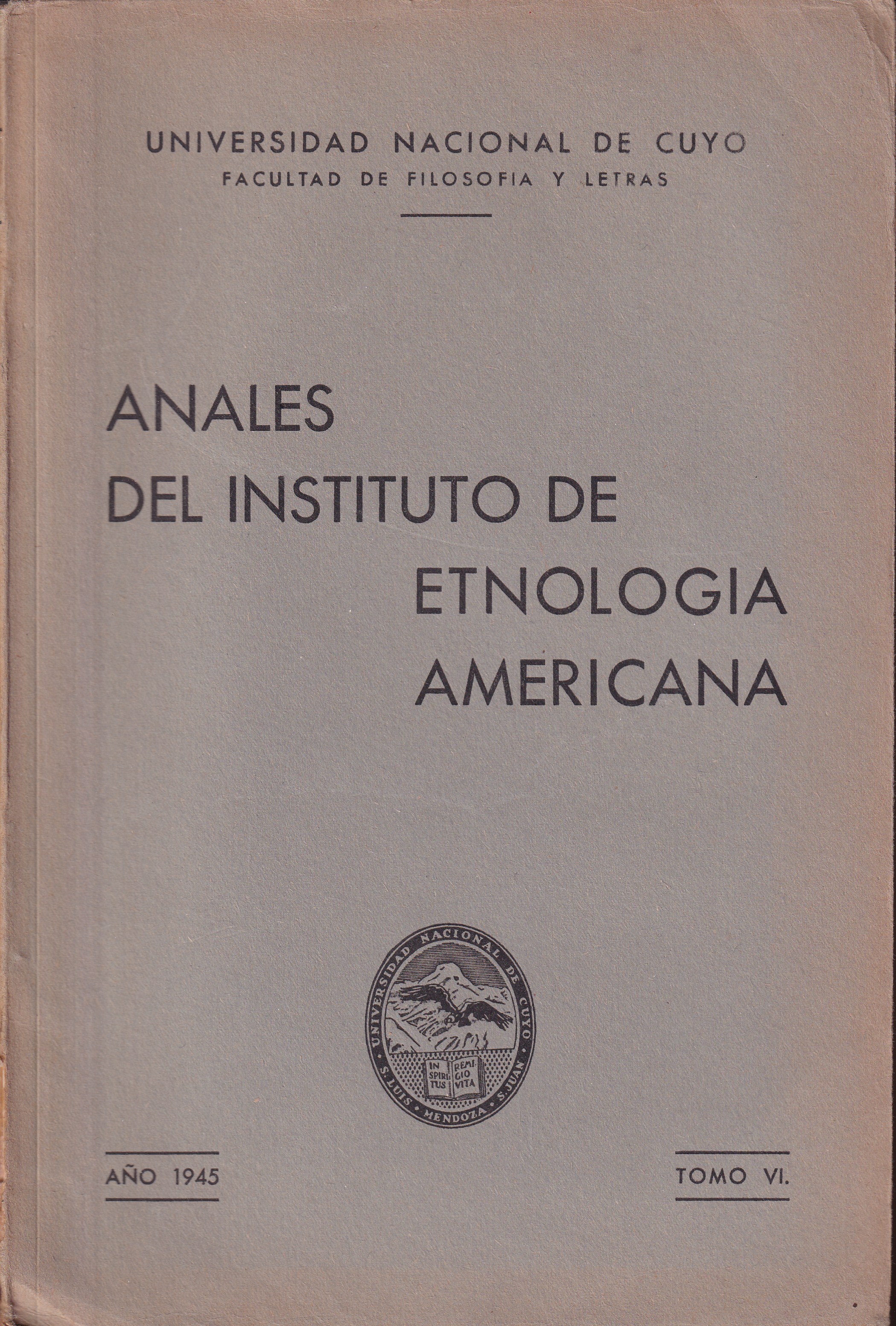 Universidad Nacional de Cuyo  Anales del Instituto de Etnologia Americana Tomo VI. Ano 1945 