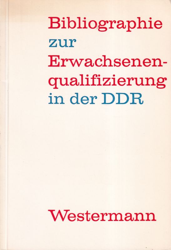 Urbach,Dietrich  Bibliographie zur Erwachsenenqualifizierung in der DDR 